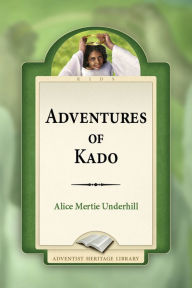 Title: Adventures of Kado, Author: Alice Mertie Underhill