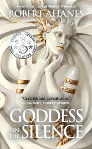 Title: Goddess In The Silence, Author: Robert Ahanes