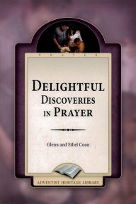 Title: Delightful Discoveries in Prayer, Author: Glenn A Coon