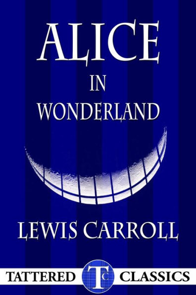 Alice in Wonderland [Annotated, Illustrated], Tattered Classics Book Club Edition