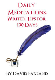 Title: Daily Meditations: Writer Tips for 100 Days, Author: David Farland