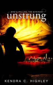 Title: Unstrung, Author: Kendra C. Highley