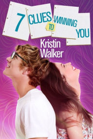 Title: 7 Clues to Winning You, Author: Kristin Walker