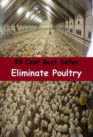 Title: 99 Cent Best Seller Eliminate Poultry ( junk Food, little nutritional value, fat, sugar, salt, calories, snack foods, gum, candy, sweet desserts, fried fast food, carbonated beverages ), Author: Resounding Wind Publishing