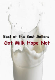 Title: 99 Cent Best Seller Got Milk Hope Not ( sproutarian, not cooked, rawfoodism, juice, uncooked, unprocessed, dietary practice, pasteurized, homogenized, yoghurts, kefir, kombucha ), Author: Resounding Wind Publishing