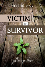 Title: Moving On... From Victim to Survivor, Author: Gillian Jackson