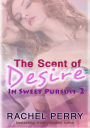 The Scent of Desire: In Sweet Pursuit 2