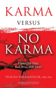 Title: KARMA VERSUS NO KARMA, Author: PRACHA PARAMADILOK DBS PhD