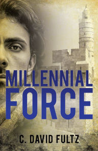Title: Millennial Force, Author: C. David Fultz