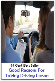 Title: 99 Cent Best Seller Good Reasons For Taking Driving Lesso ( decrease, maintain, High-protein diets, Low-fat diets, All-vegetable diets, Dieting Myths, weight loss tools, calorie counting, Food Dieting, Dieting Calculator ), Author: Resounding Wind Publishing