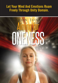 Title: Aiming For Oneness, Author: Aron Jones