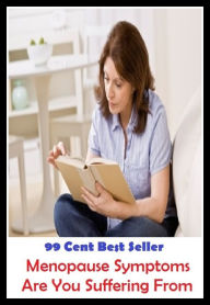 Title: 99 cent best seller Menopause Symptoms Are You Suffering From (argot,buzzword,jargon,patter,pop psych,psychospeak,self-improvment,fortunate books,strong books, wealthy books), Author: Resounding Wind Publishing