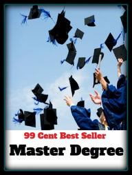 Title: 99 Cent Best Seller Mater Degree ( instruction, schooling, learning, provides worksheets, activities, games, teachers, parents, private schools, tuition, scholarships, financial aid, student loans ), Author: Resounding Wind Publishing