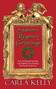 Title: Season's Regency Greetings, Author: Carla Kelly