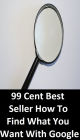 99 cent best seller How To Find What You Want With Google (how much,how now,how old are you,how rude,how rude!,how you live,how-d'ye-do,how-do-you-do,how-dye-do,how-to)