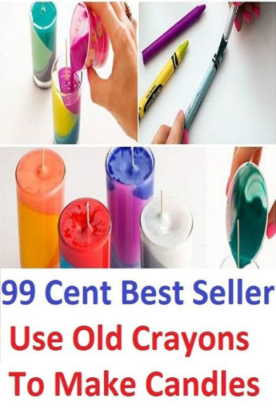 99 cent best seller Use Old Crayons To Make Candles (old codger,old college try,old colony,old cornish,old country,old dart,old days,old delhi,old dominion,old dominion state)