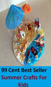 Title: 99 cent best seller Summer Crafts For Kids, Author: Resounding Wind Publishing