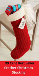 Title: Crochet: Crochet Christmas Stocking (crocheter, crocheter Alba, crocheting, crochet, crochet, crochet hook, crochet needle,crochet stitch, crocheted, crocheter), Author: Crochet
