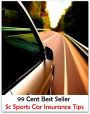 99 Cent Best Seller Sc Sports Car Insurance Tips (Convertible,two-seater,coupe,sport car,,bucket of bolts,bug,buggy,clunker,compact,crate,gas guzzler,go-cart,hardtop,hatchback)