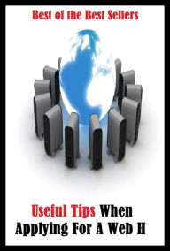 Title: 99 cent best seller Useful Tips When Applying For A Web H (apply oneself,apply oneself/one's mind,applied,playful,applying,apply kit,apply rapid,app mesh,approbation,tappet), Author: Resounding Wind Publishing