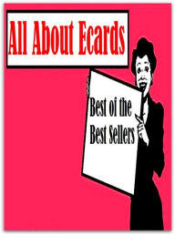 Title: 99 cent best seller All About Ecards (ec50,ecandrewsite,ecard,ecardines,ecardio,ecarediary,ecarte,ecast,ecaudate,ecballium), Author: Resounding Wind Publishing