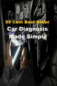 Title: 99 cent best seller Car Diagnosis Made Simple (car chase,car club,car coat,car company,car dealer,car door,car door handle,car factory,car guy nation,car hire), Author: Resounding Wind Publishing