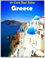 Title: 99 cent best seller Greece (Driving,excursion,flying,movement,ride,sailing,sightseeing,tour,transit,biking,commutation,cruising,drive,expedition), Author: Resounding Wind Publishing