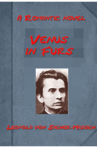 Title: Venus in Furs by Leopold von Sacher-Masoch, Author: Leopold von Sacher-Masoch