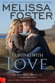 Title: Flirting with Love (Love in Bloom: The Bradens), Author: Melissa Foster