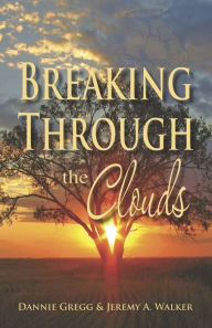 Title: Breaking Through the Clouds, Author: Dannie Gregg