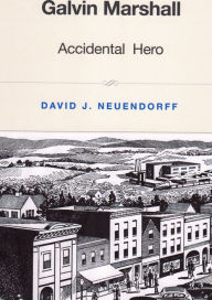 Title: Galvin Marshall Accidental Hero, Author: David Neuendorff