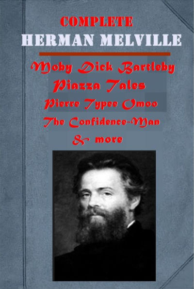Herman Melville 16-Moby Dick Bartleby The Scrivener Piazza Tales Ambiguities Battle-Pieces and Aspects of the War Confidence-Man Typee Pierre Israel Potter Omoo White Jacket Mardi Redburn I and My Chimney John Marr and Other Poems