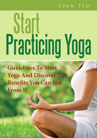 Title: Start Practicing Yoga, Author: Evan Teo