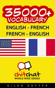 Title: 35000+ English - French French - English Vocabulary, Author: Gilad Soffer