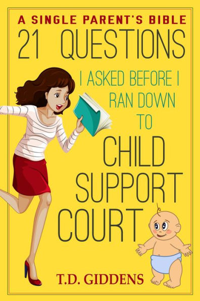 21 Questions I Asked Before I Ran Down To Child Support Court!