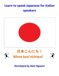 Title: Learn to Speak Japanese for Italian Speakers, Author: Nam Nguyen