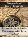 Sixth Grade Social Science (For Homeschool or Extra Practice)