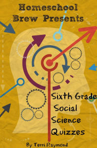 Title: Sixth Grade Social Science Quizzes, Author: Terri Raymond