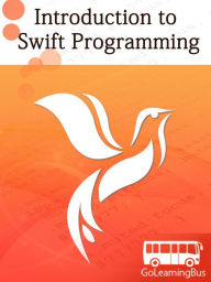 Title: Introduction to Swift Programming-By GoLearningBus, Author: Kalpit Jain