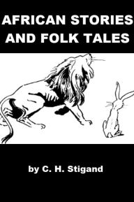 Title: African Stories and Folk Tales, Author: C. H. Stigand