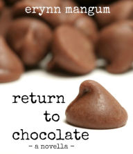 Title: Return To Chocolate - a novella, Author: Erynn Mangum