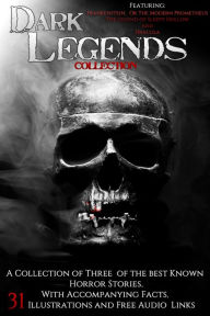 Title: Dark Legends Collection: With Accompanying Facts, 31 Illustrations and Free Audio Links, Author: Mary Shelley