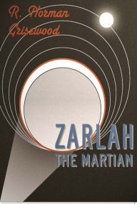 Title: Zarlah the Martian, Author: R. Norman Grisewood