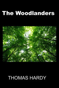 Title: The Woodlanders, Author: Thomas Hardy