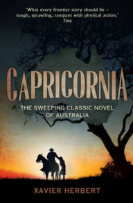 Title: Capricornia: A Novel, Author: Xavier Herbert