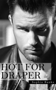 Title: Hot For Draper, Author: Sophia Banks