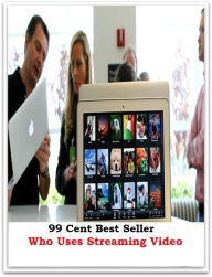 Title: 99 Cent best sellerWho Uses Streaming Video (starsvu, start, start button, start codon, start from scratch, start menu, start off, start off on the wrong foot, start on, start out), Author: Resounding Wind Publishing