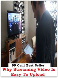 Title: 99 Cent best seller Why Streaming Video Is Easy To Upload (why in gods name, why me?, why not, why not me, why on earth, why worry?, why'll, why're, why's, why-not), Author: Resounding Wind Publishing