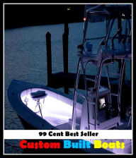 Title: 99 Cent best seller Custom Built Boats (custody, custody battle, custody case, custom, custom built, custom house, custom made, custom-built, custom-fit, custom-made), Author: Resounding Wind Publishing