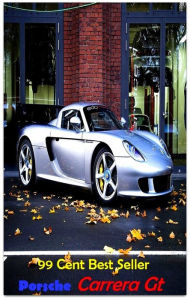 Title: 99 Cent best seller Porsche Carrera Gt (porroh, porsche, porsche 911, porsche 914, porsche boxster, porsena, porson, porson, richard, porsuk, uluksla, port), Author: Resounding Wind Publishing